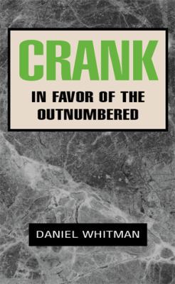 Crank: In Favor of the Outnumbered 1425712118 Book Cover