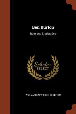 Ben Burton: Born and Bred at Sea 1374863238 Book Cover