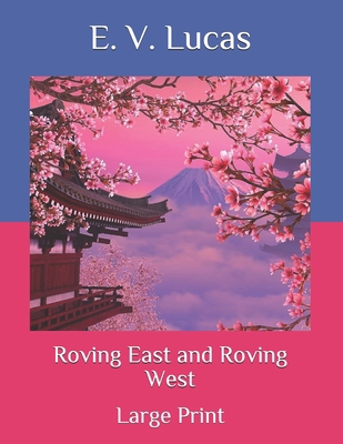 Roving East and Roving West: Large Print B08QW8NBS6 Book Cover