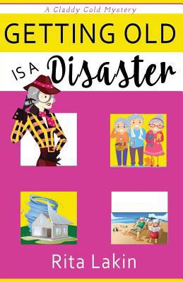 Getting Old is a Disaster 1542548292 Book Cover