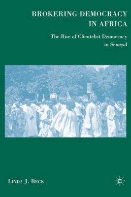 Brokering Democracy in Africa: The Rise of Clie... 0230602835 Book Cover