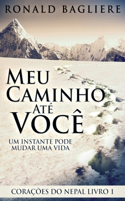 Meu Caminho Até Você: Um Instante Pode Mudar Um... [Portuguese] 4824142105 Book Cover