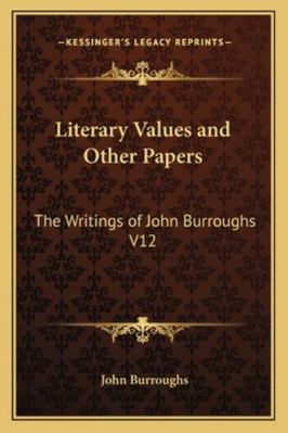 Literary Values and Other Papers: The Writings ... 1162726229 Book Cover