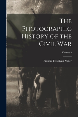 The Photographic History of the Civil War; Volu... 101912444X Book Cover