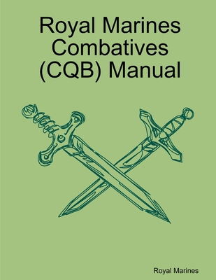 Royal Marines Combatives (CQB) Manual 1105445135 Book Cover
