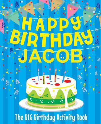 Happy Birthday Jacob: The Big Birthday Activity... 1979478767 Book Cover