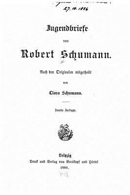 Jugendbriefe von Robert Schumann [German] 1523460415 Book Cover