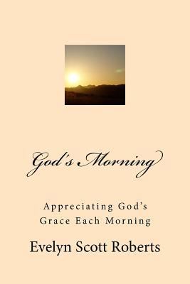 God's Morning: A guide for giving God the prais... 1499221886 Book Cover