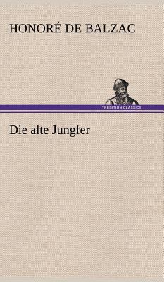 Die Alte Jungfer [German] 3847243187 Book Cover