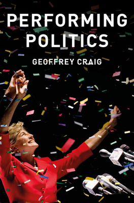 Performing Politics: Media Interviews, Debates ... 0745689620 Book Cover