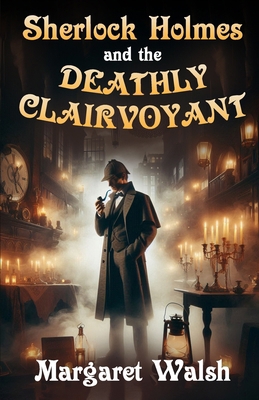 Sherlock Holmes and The Deathly Clairvoyant 1804245992 Book Cover