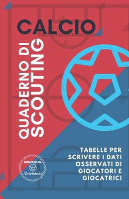 Calcio. Quaderno Di Scouting: Tabelle per scriv... [Italian] 1650746377 Book Cover