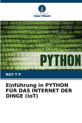 Einführung in PYTHON FÜR DAS INTERNET DER DINGE... [German] 6208101816 Book Cover