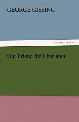 Our Friend the Charlatan 3842455283 Book Cover