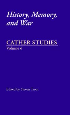 Cather Studies: History, Memory, and War 0803294646 Book Cover