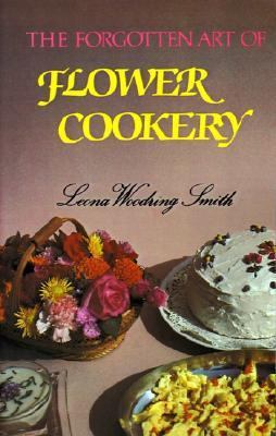 The Forgotten Art of Flower Cookery 1565545265 Book Cover