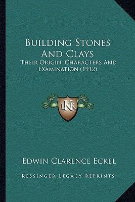 Building Stones And Clays: Their Origin, Charac... 1164127896 Book Cover
