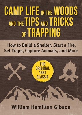 Camp Life in the Woods and the Tips and Tricks ... 1510765379 Book Cover
