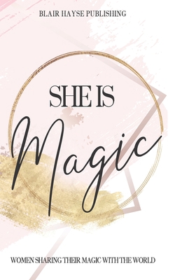 She is Magic: Women Sharing Their Magic With Th... B086PNZKVR Book Cover