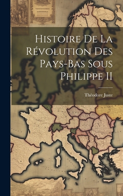 Histoire De La Révolution Des Pays-Bas Sous Phi... [French] 1020354240 Book Cover
