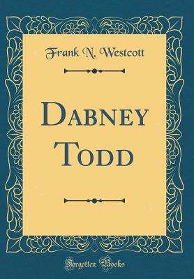Dabney Todd (Classic Reprint) 0266215718 Book Cover
