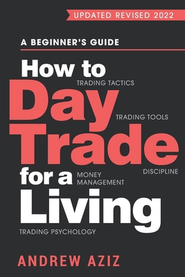 How to Day Trade for a Living: A Beginner's Gui... 1535585951 Book Cover