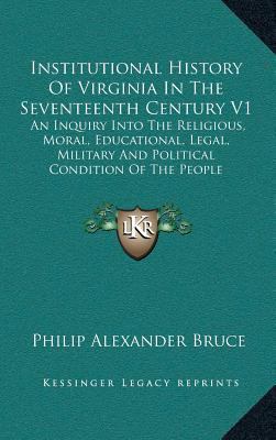Institutional History of Virginia in the Sevent... 1163435775 Book Cover