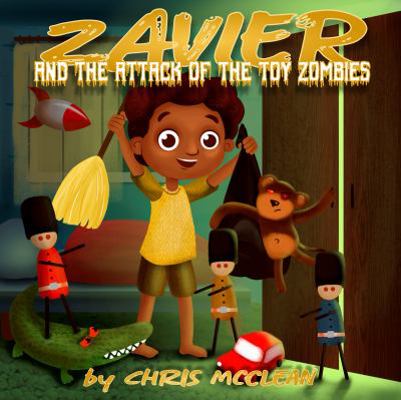 Zavier and the Attack of the Toy Zombies 1946897701 Book Cover