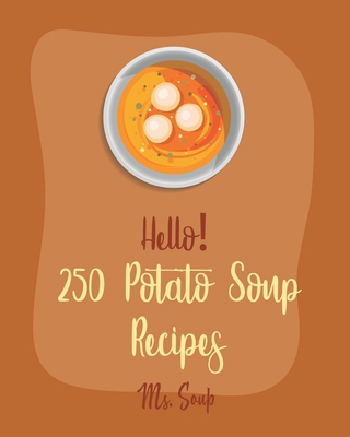 Hello! 250 Potato Soup Recipes: Best Potato Sou... 170882832X Book Cover