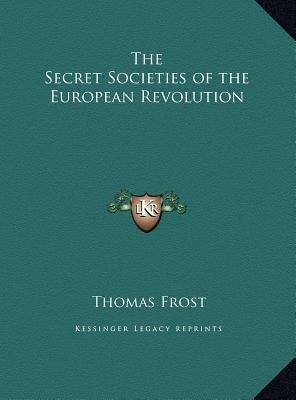 The Secret Societies of the European Revolution 1169819087 Book Cover