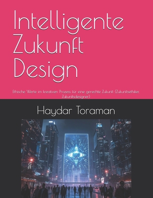 Intelligente Zukunft Design: Ethische Werte im ... [German] B0FM89V7C3 Book Cover