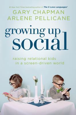 Growing Up Social: Raising Relational Kids in a... 0802411231 Book Cover