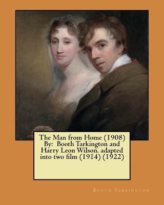 The Man from Home (1908) By: Booth Tarkington a... 1974300102 Book Cover