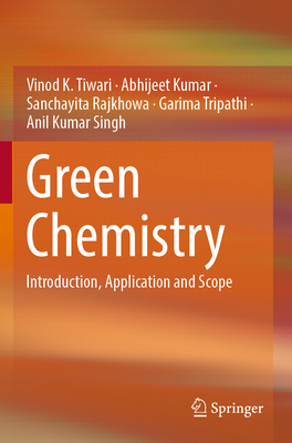 Green Chemistry: Introduction, Application and ... 9811927367 Book Cover