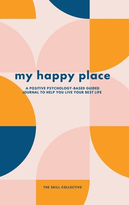 My Happy Place: A positive psychology-based gui... 064533751X Book Cover