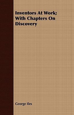 Inventors at Work; With Chapters on Discovery 1408674416 Book Cover