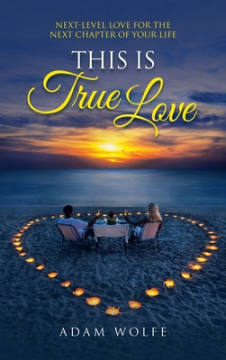 This Is True Love: Next-Level Love for the Next... 1664238735 Book Cover