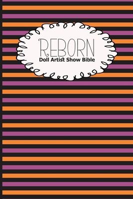 Reborn Doll Artist Show Bible: Lifelike Doll Ma... 1690612916 Book Cover