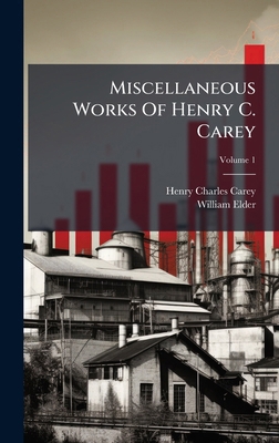 Miscellaneous Works Of Henry C. Carey 1024567761 Book Cover