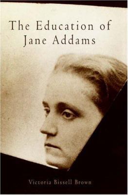 The Education of Jane Addams 0812237471 Book Cover