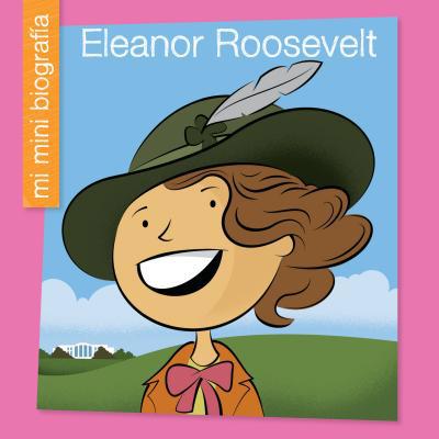 Eleanor Roosevelt = Eleanor Roosevelt [Spanish] 1534130020 Book Cover
