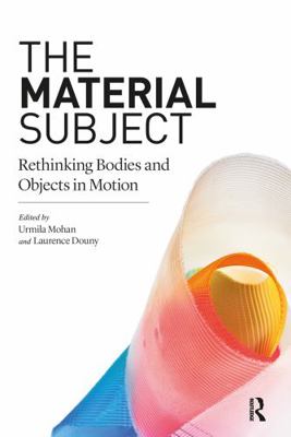 The Material Subject: Rethinking Bodies and Obj... 0367610531 Book Cover