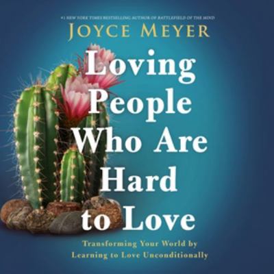 Loving People Who Are Hard to Love: Transformin... 1668622602 Book Cover