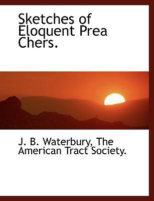 Sketches of Eloquent Prea Chers. 1140636693 Book Cover