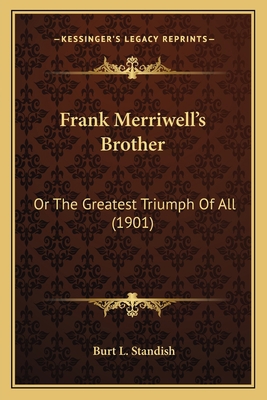 Frank Merriwell's Brother: Or The Greatest Triu... 1163946443 Book Cover