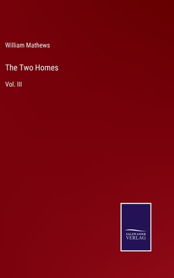 The Two Homes: Vol. III 337514301X Book Cover