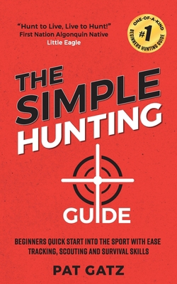 The Simple Hunting Guide: Beginners Quick Start... B09BGM1TB5 Book Cover