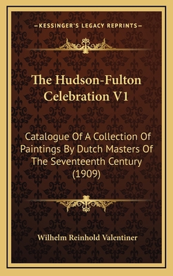 The Hudson-Fulton Celebration V1: Catalogue of ... 1165188287 Book Cover