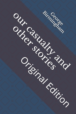 our casualty and other stories: Original Edition B092P6ZKBM Book Cover