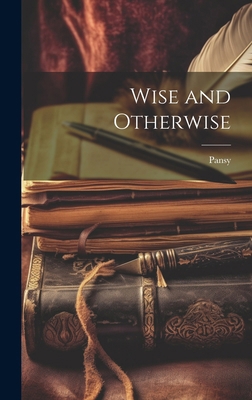 Wise and Otherwise 1019960264 Book Cover